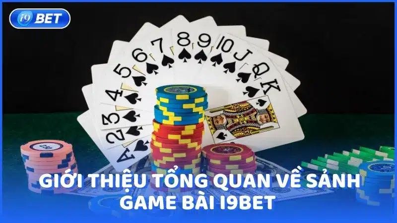 Giới thiệu về sảnh game bài i9BET 