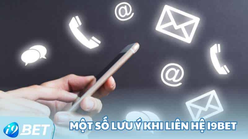 Một số lưu ý khi liên hệ I9BET