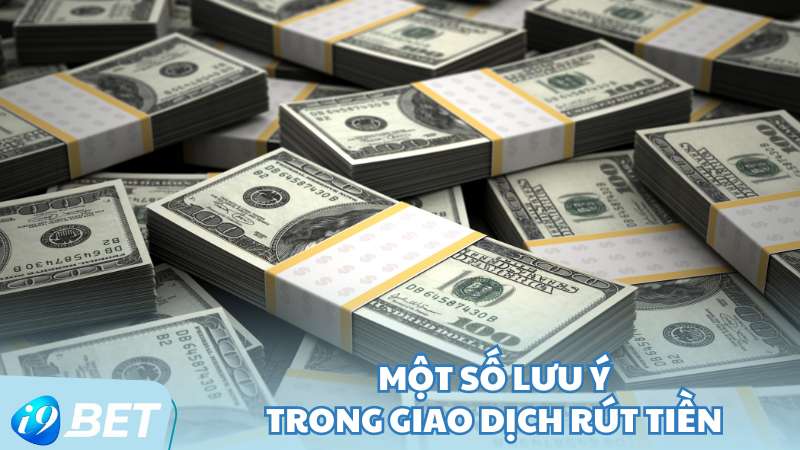 Một số lưu ý trong giao dịch rút tiền